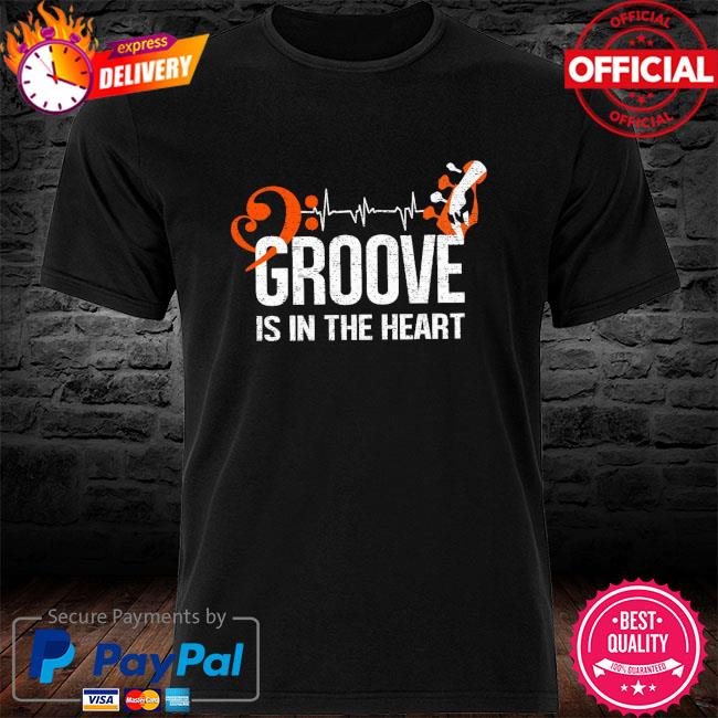 Groove is in the heart shirt