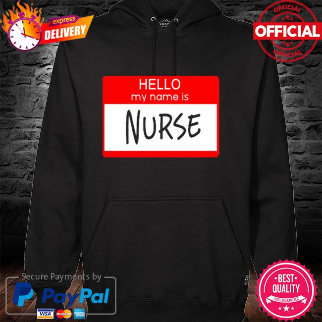 Hello my name is Nurse hoodie