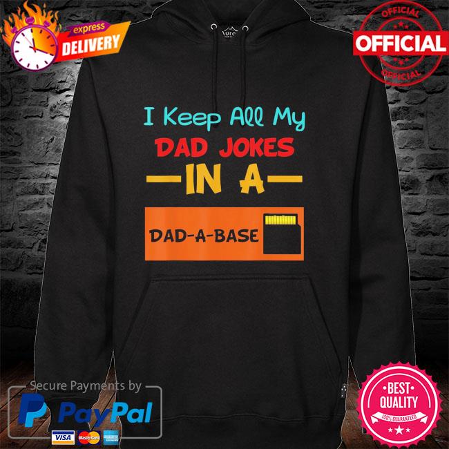 I keep all my dad jokes in a dad a base hoodie