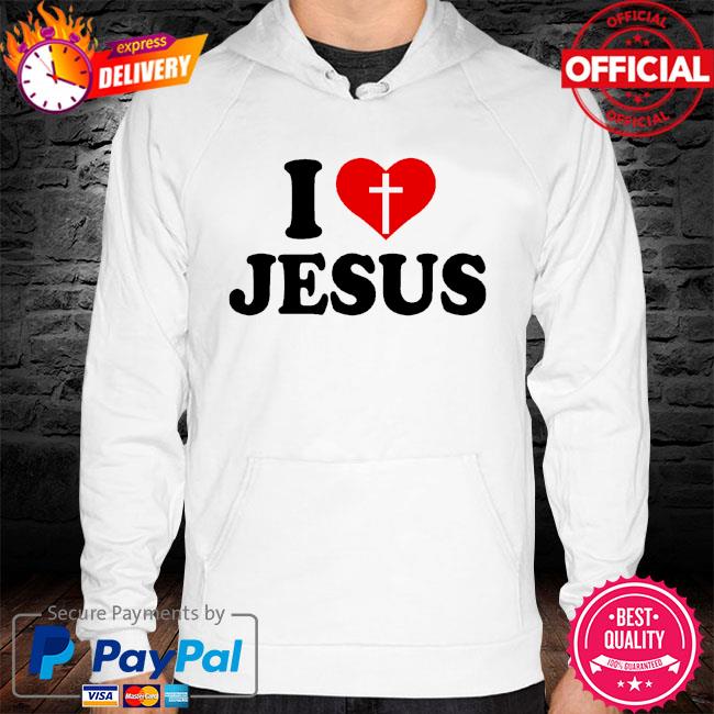 I love jesus hoodie