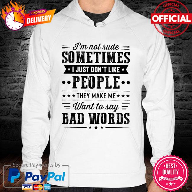 I'm not rude sometimes I just don't like people hoodie