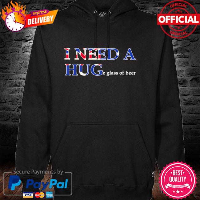 I need a huge glass of beer hoodie