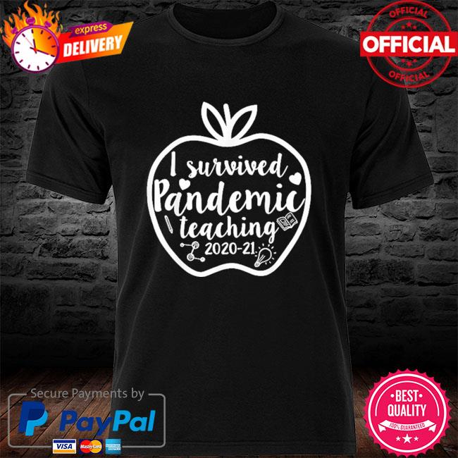 I survived pandemic teaching 2021 2021 apple shirt