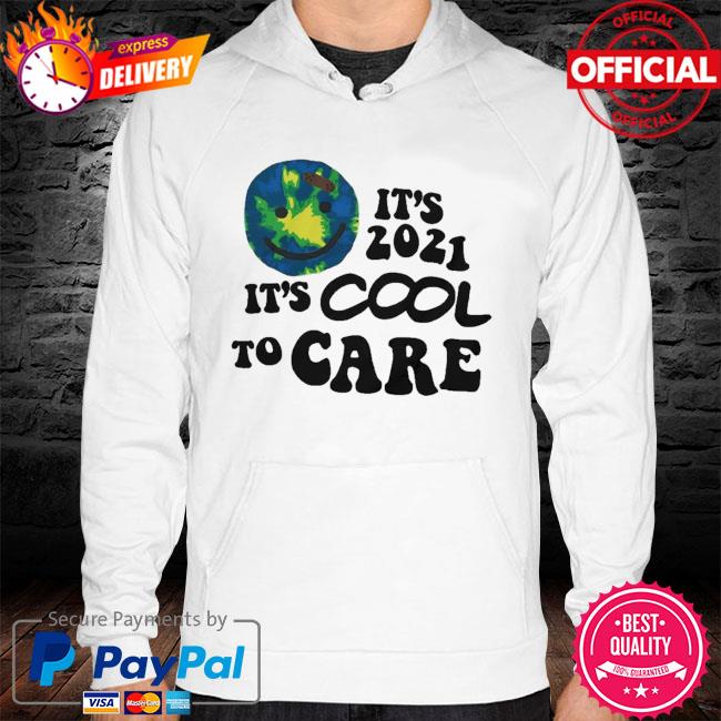 Its 2021 It's Cool To Care Hoodie