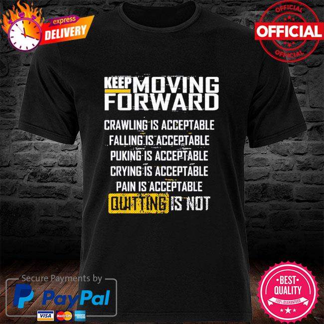 Keep moving forward shirt