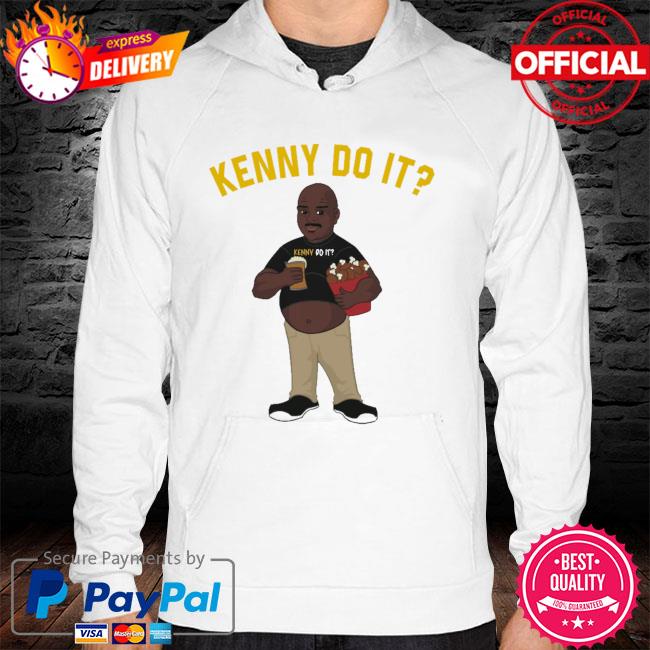 Kenny do it shirt hoodie sweater long sleeve and tank top