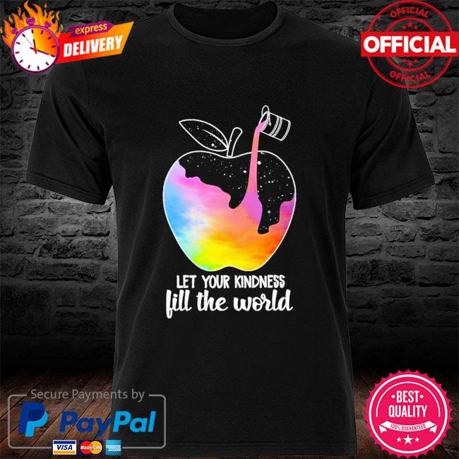 Let you kindness fill the world shirt
