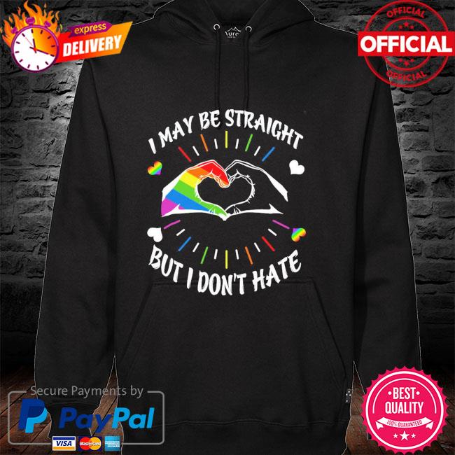 LGBT I may be straight but I don't hate hoodie