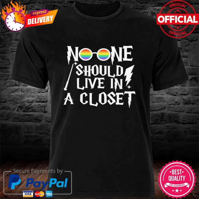 LGBT noone should lived in a closet shirt