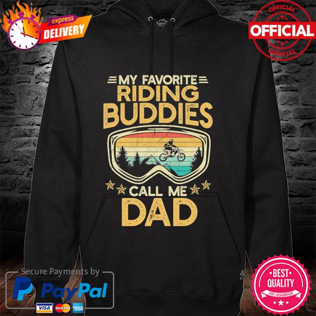 My favorite riding buddies call me dad vintage hoodie