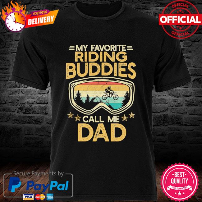 My favorite riding buddies call me dad vintage shirt