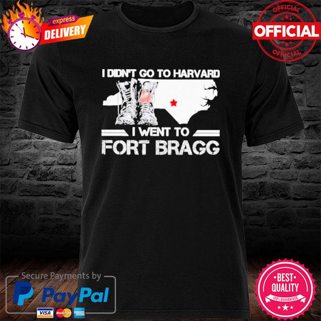 North California veteran army I didn’t go to harvard I went to fort bragg new 2021 shirt