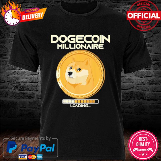 Official Dogecoin Millionaire Loading Funny Crypto Cryptocurrency Shirt