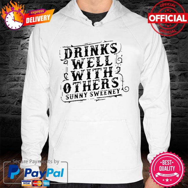 Official Drinks well with others sunny sweeney hoodie