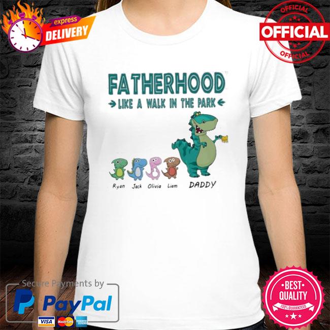 Official Fatherhood like a walk in the park shirt