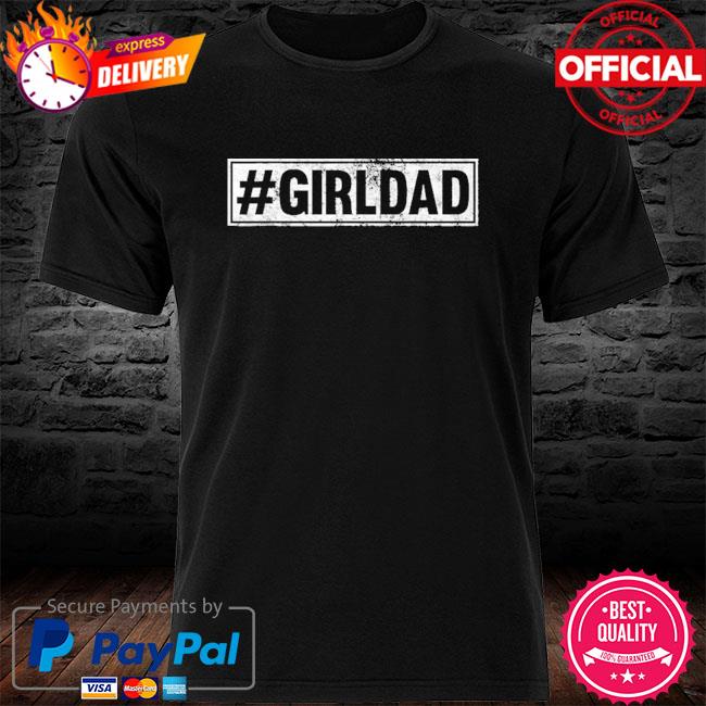 Official #girldad shirt