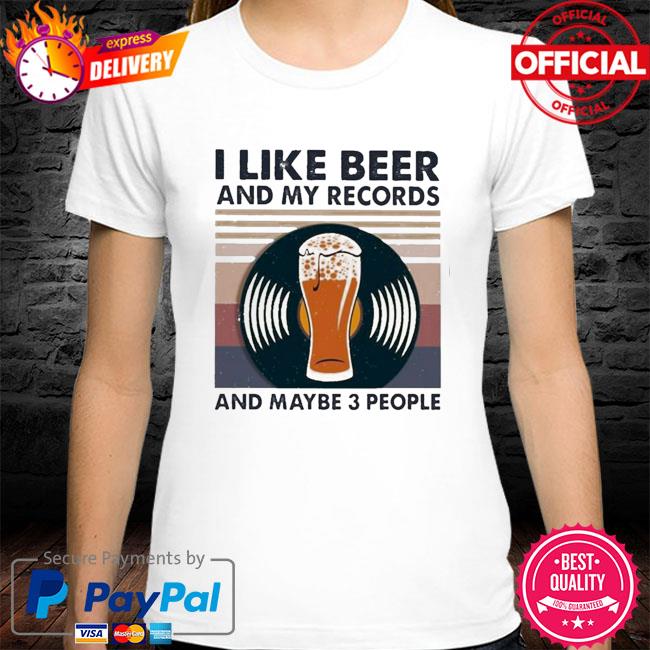 Official I like beer and my records and maybe 3 people vintage shirt