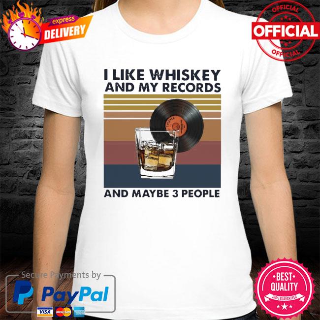 Official I like whiskey and my records and maybe 3 people Vintage shirt