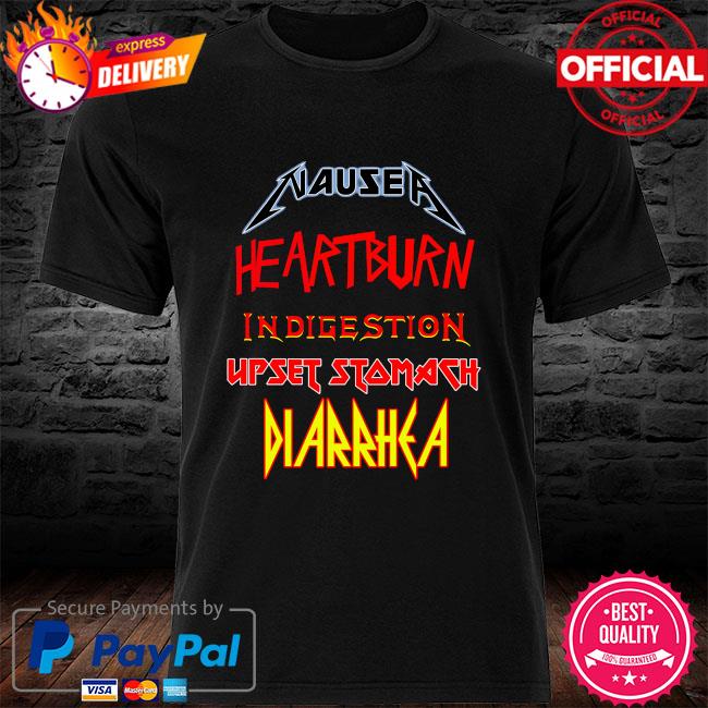 Official Nausea heartburn indigestion upset stomach diarrhea shirt