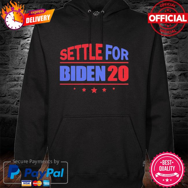 Official Settle For Biden 2020 Independence Day New Shirt hoodie