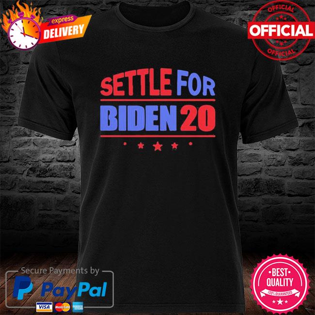 Official Settle For Biden 2020 Independence Day New Shirt