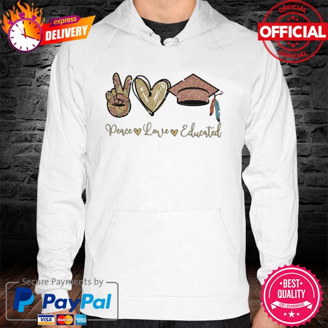 Peace love educated hoodie