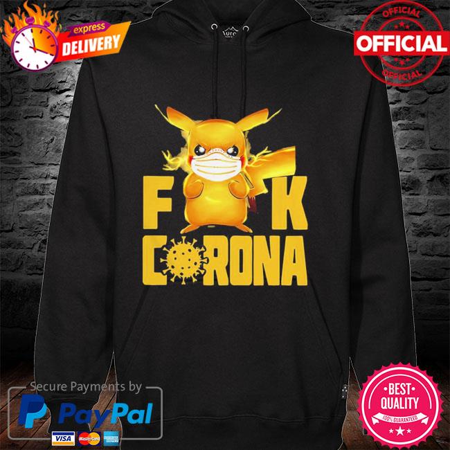 Pikachu Fuck Corona Covid-19 Shirt hoodie