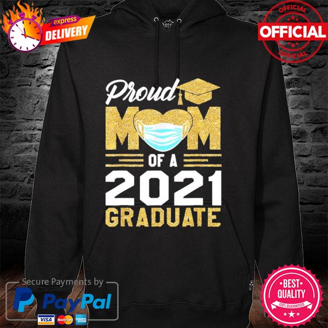 Proud mom of a class of 2021 face mask graduate mother hoodie