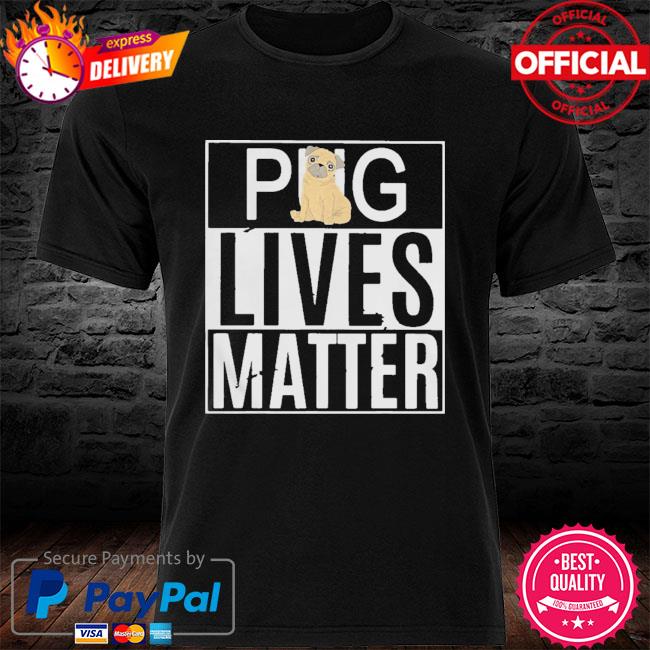 Pug Lives Matter Dog New 2021 Shirt