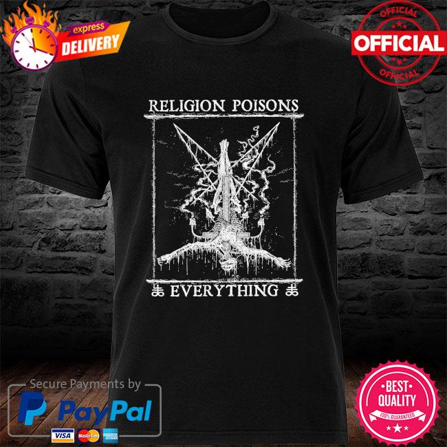 Religion poisons everything t-shirt