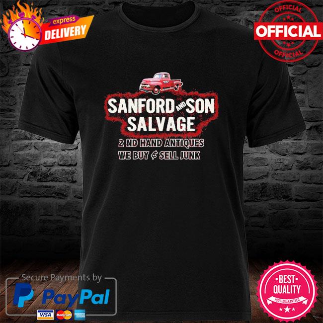 Sanford and son salvage 2 nd hand antiques we buy sell junk shirt