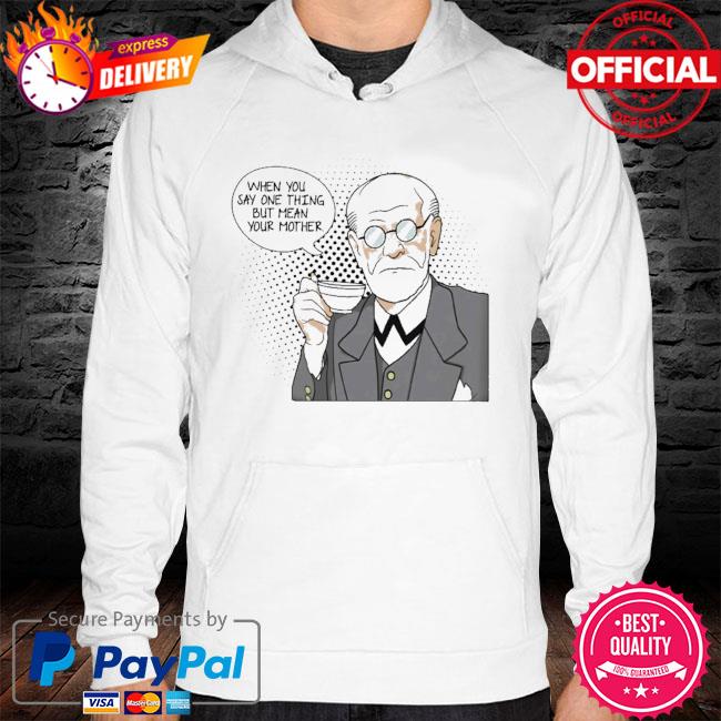 Sig freud your mother psychologist hoodie