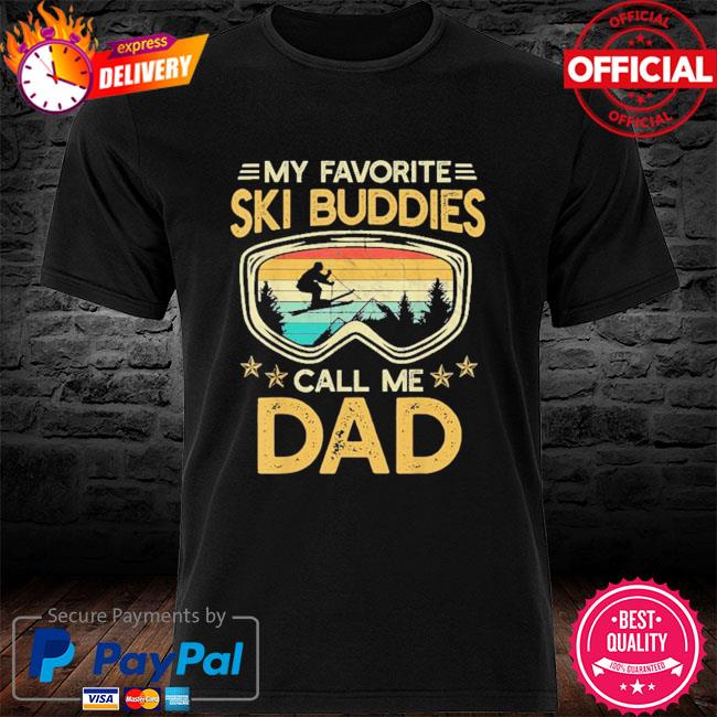 Skiing my favorite ski buddies call me dad vintage shirt