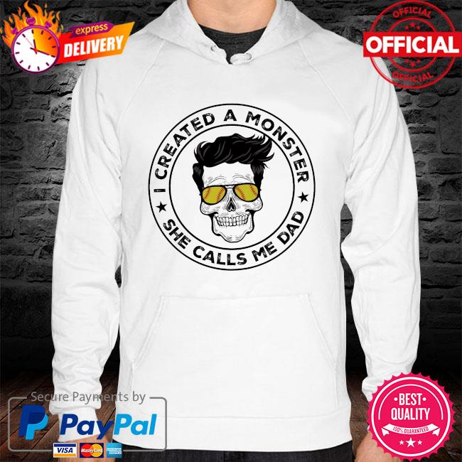 Skull I created a monster she calls me dad hoodie