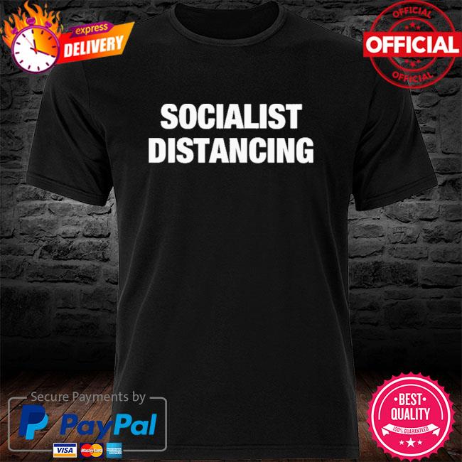 Socialist distancing shirt