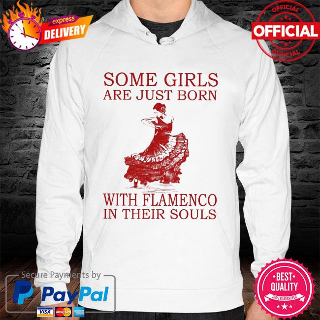 Some girls are just born with flamenco in their souls hoodie