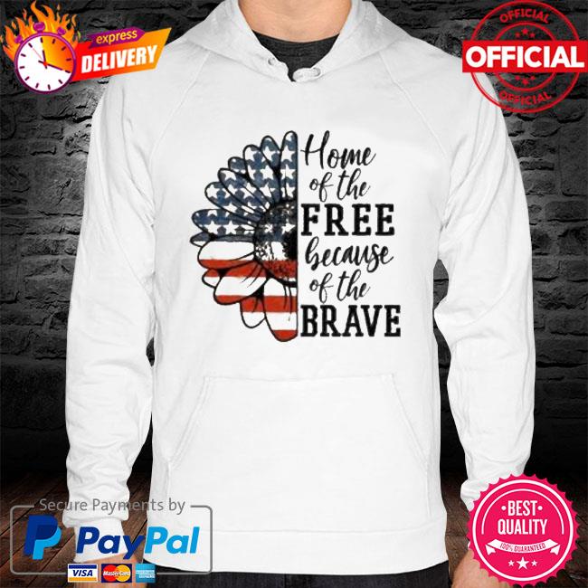 Sunflower home of the free because of the brave hoodie