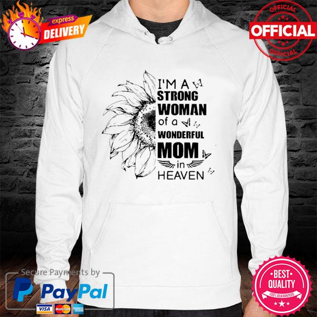 Sunflower I'm a strong woman of a wonderful mom in heaven hoodie