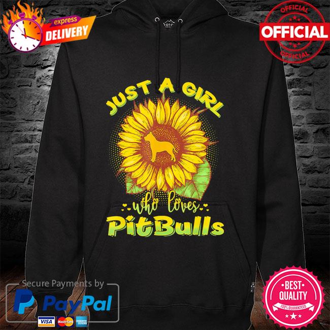 Sunflower just a girl who loves Pitbull hoodie