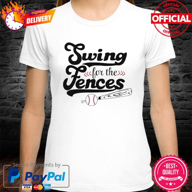 Swing for the fence shirt