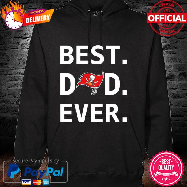 Best Dad Ever NFL Tampa Bay Buccaneers Happy Father's Day 2023 shirt,  hoodie, sweater, long sleeve and tank top