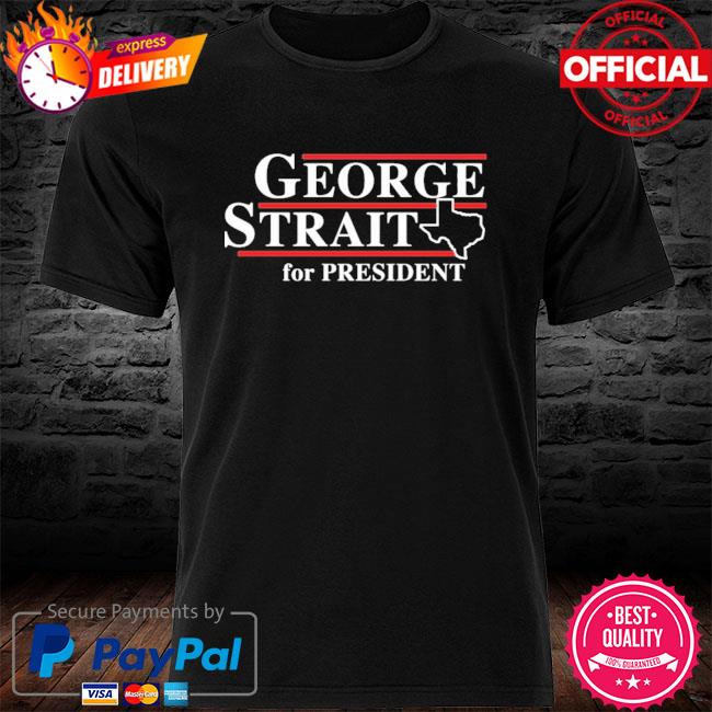 george strait for president shirt