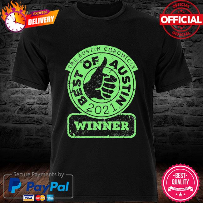 The austin chronicle best of austin 2021 winner shirt