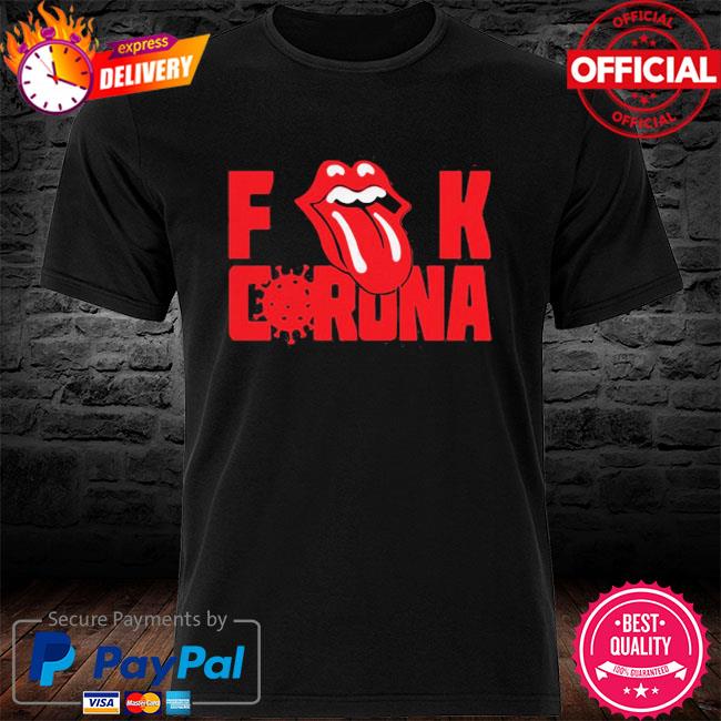 The Rolling Stone Fuck Corona Shirt