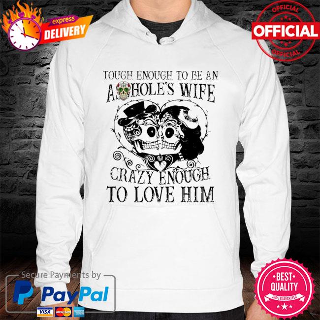 Tough enough to be an ashoole's wife carzy enough to love him hoodie