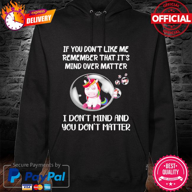 Unicon if you don't like med remember that it's mind over matter hoodie