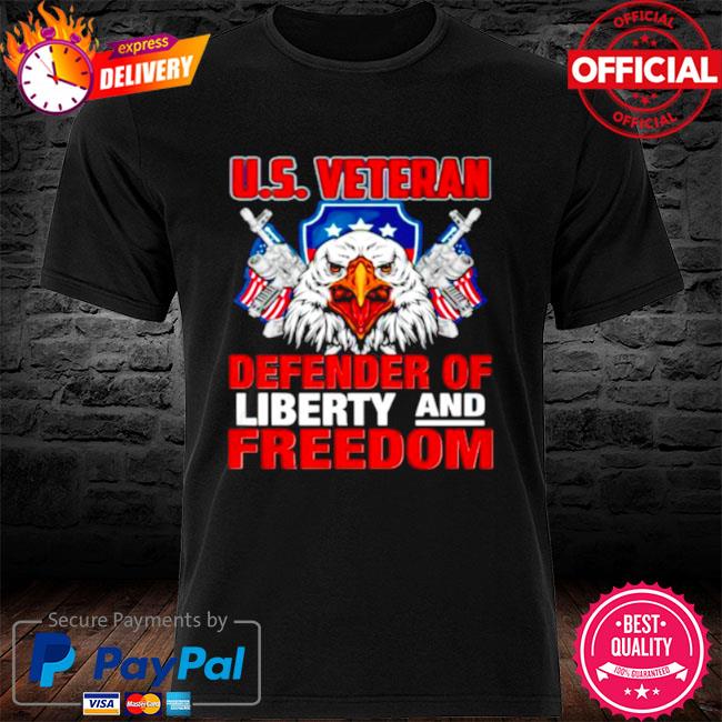 Us veteran defender of liberty and freedom shirt, hoodie, sweater, long ...
