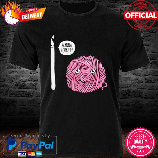 Yarn wanna hook up shirt