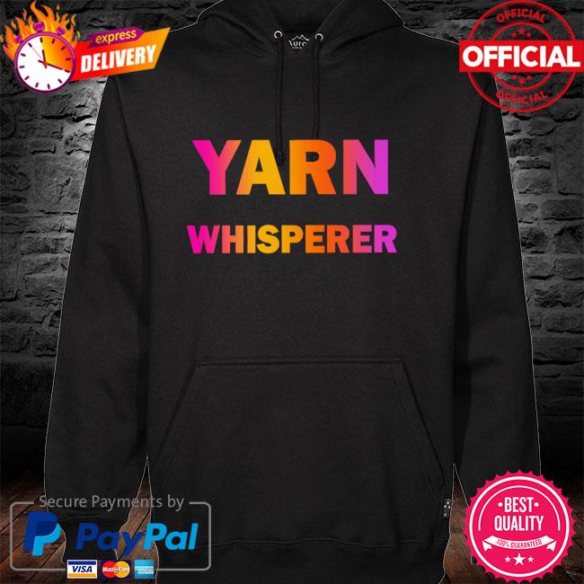 Yarn whisperer hoodie