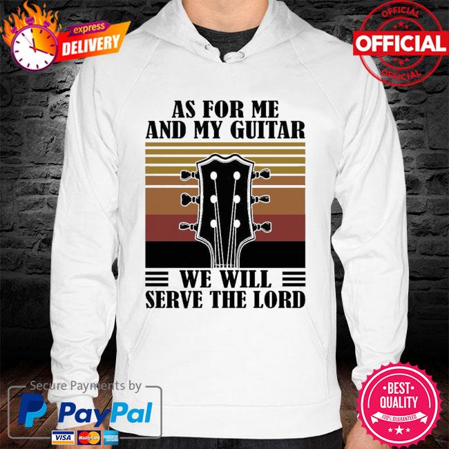 As for me and my Guitar we will serve the lord vintage hoodie